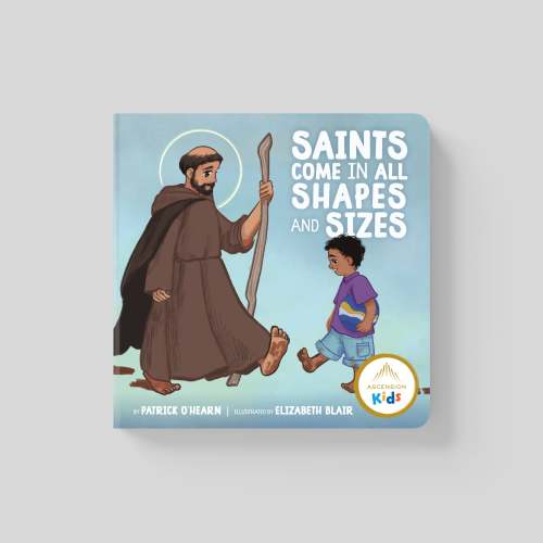 Saints Come in All Shapes and Sizes – Ascension