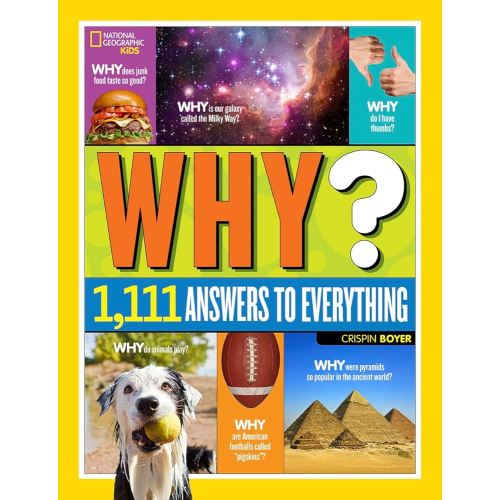 National Geographic Kids Why?: Over 1,111 Answers to Everything (NGK Why?)