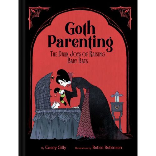 Goth Parenting - by Casey Gilly (Hardcover)