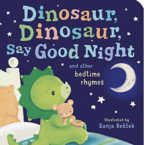 Dinosaur, Dinosaur, Say Good Night: and other bedtime rhymes (Dinosaur, Dinosaur Stories)