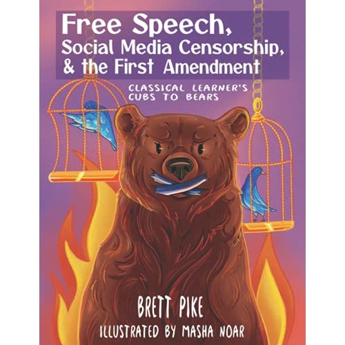 Free Speech, Social Media Censorship, & the First Amendment: Classical Learner's Cubs to Bears