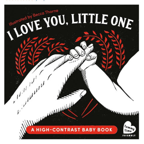 I Love You, Little One: A High-Contrast Baby Book (Black-and-White Tummy Time Book for Visual Stimulation)