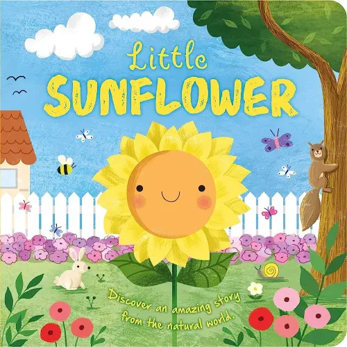 Nature Stories: Little Sunflower: Discover an Amazing Story from the Natural World-Padded Board Book