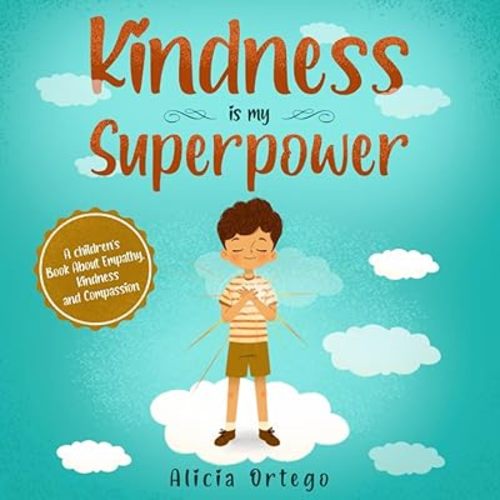 Kindness is my Superpower: A children's Book About Empathy, Kindness and Compassion (My Superpower Books) Paperback – July 27, 2020