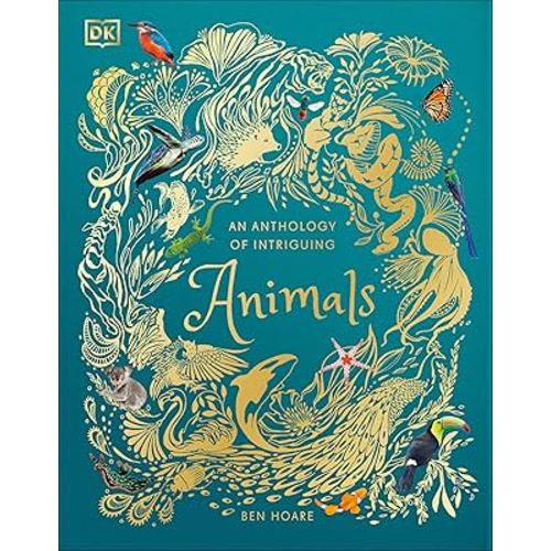 An Anthology of Intriguing Animals (DK Children's Anthologies)