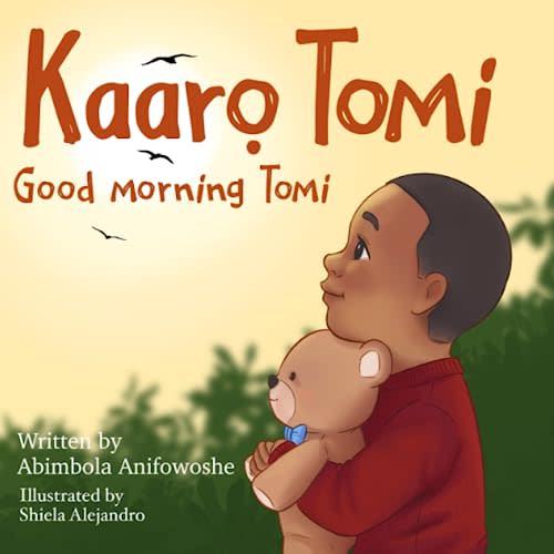 Kaaro Tomi, Good Morning Tomi: A bilingual Yoruba/English picture book for babies, toddlers and preschoolers (Nigerian Greetings for Children)