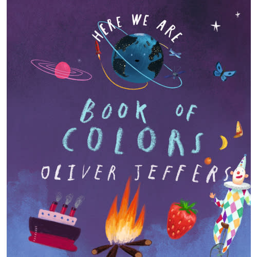Here We Are: Book of Colors a book by Oliver Jeffers and Oliver Jeffers - Bookshop.org US
