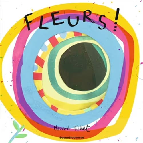 Fleurs ! Book By Herve Tullet, (Hardcover) | Indigo