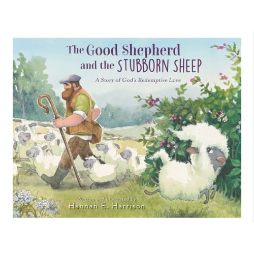 The Good Shepherd and the Stubborn Sheep: A Story of God’s Redemptive Love
