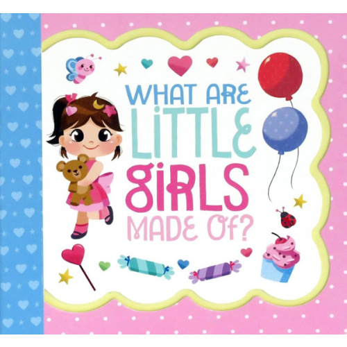 What Are Little Girls Made Of: Little Bird Greetings, Greeting Card Board Book with Personalization Flap, Gifts for Birthday, Baby Showers and More