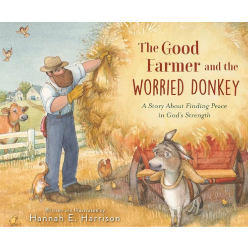 The Good Farmer and the Worried Donkey: A Story About Finding Peace in God's Strength