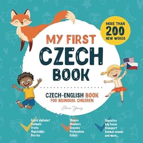 My First Czech Book. Czech-English Book for Bilingual Children: Czech-English children's book with illustrations for kids. A great educational tool to ... Educational Books for Bilingual Children)