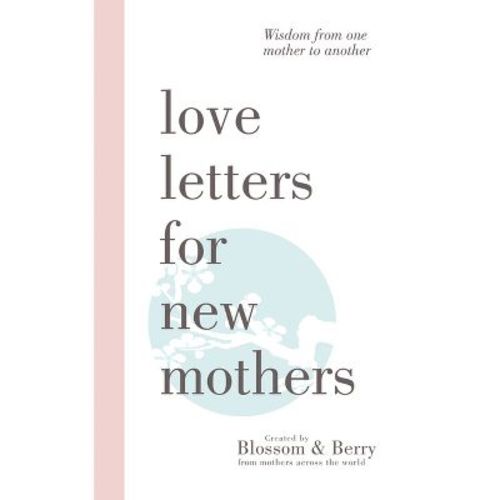 Love Letters For New Mothers - (Paperback)