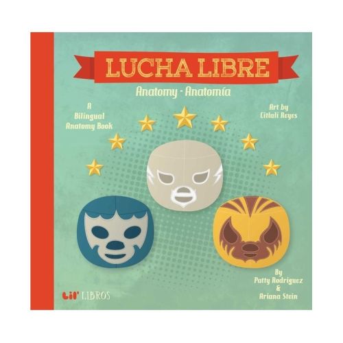 Lucha Libre / Wrestling : Anatomy / Anatomia (Hardcover) by Patty Rodriguez