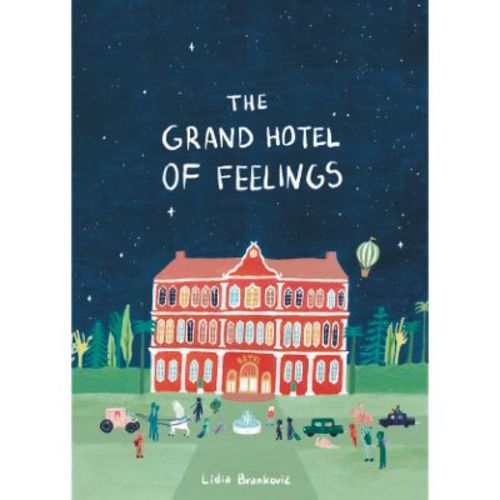 The Grand Hotel Of Feelings - By Lidia Brankovic (hardcover)