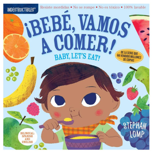 Indestructibles (The Original): Bebé, vamos a comer! / Baby, Let's Eat!: Chew Proof · Rip Proof · Nontoxic · 100% Washable (Book for Babies, Newborn Books, Safe to Chew) (Spanish and English Edition)