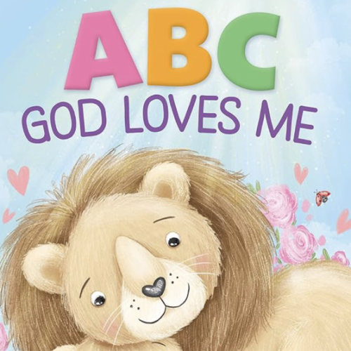 ABC God Loves Me: An Alphabet Book About God's Endless Love for Babies and Toddlers