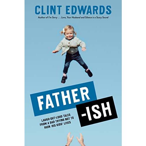 Father-ish: Laugh-Out-Loud Tales From a Dad Trying Not to Ruin His Kids' Lives