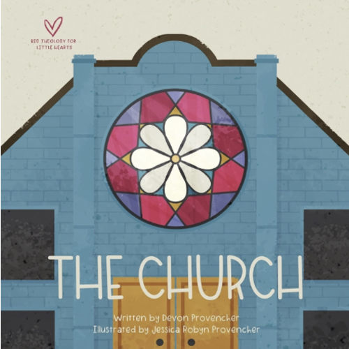 The Church (Big Theology for Little Hearts)