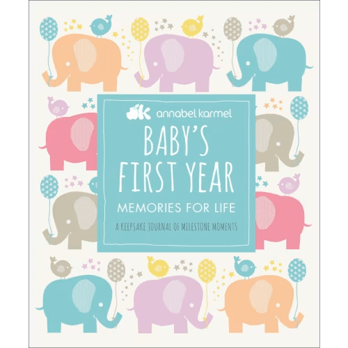 Baby's First Year: Memories For Life - A Keepsake Journal Of Milestone Moments Book By Annabel Karmel, (Hardcover) | Indigo