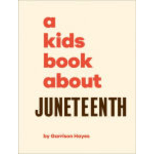 A Kids Book About Juneteenth by Garrison Hayes, Hardcover | Barnes & Noble®
