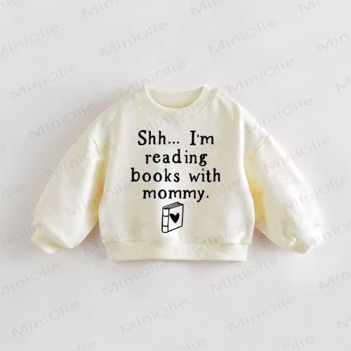 SHH... I'M READING BOOKS WITH MOMMY. Baby Toddler Sweatshirt