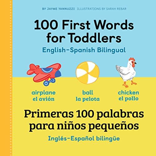 100 First Words for Toddlers: English - Spanish Bilingual: 100 primeras palabras para niños pequeños: Inglés - Español Bilingüe
