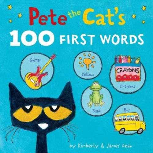 Pete the Cat's 100 First Words Board Book - by James Dean & Kimberly Dean