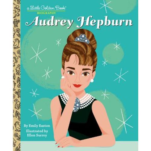 Audrey Hepburn: A Little Golden Book Biography - by Emily Easton (Hardcover)