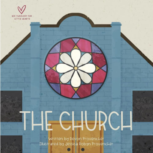 The Church (Big Theology for Little Hearts)