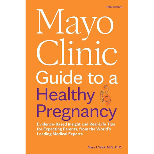 Mayo Clinic Guide to a Healthy Pregnancy, 3rd Edition