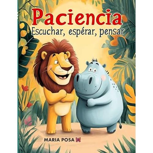 Paciencia: Escuchar, Esperar y Pensar: Un cuento en español para niños que enseña a tener paciencia. Para preescolar, primeros grados… ¡y como ... dormir! (Vamos hipopótamos) (Spanish Edition)