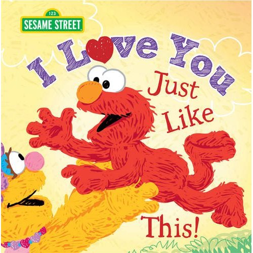 I Love You Just Like This!: A Heartfelt Picture Book with Elmo About Love, Joy, and Gratitude (Sesame Street Scribbles)