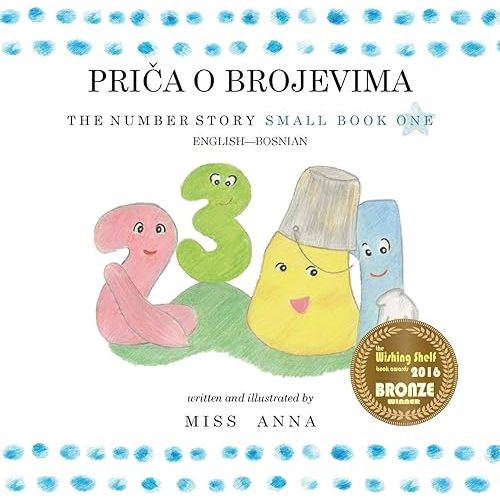 The Number Story 1 PRIČA O BROJEVIMA: Small Book One English-Bosnian (Bosnian Edition) Paperback – Illustrated, June 1, 2018