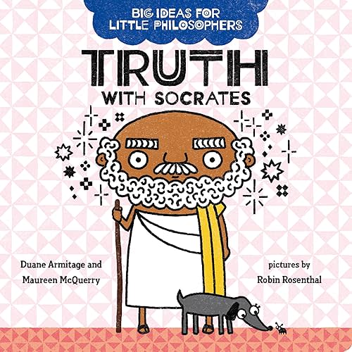 Big Ideas for Little Philosophers: Truth with Socrates Board book – July 7, 2020
