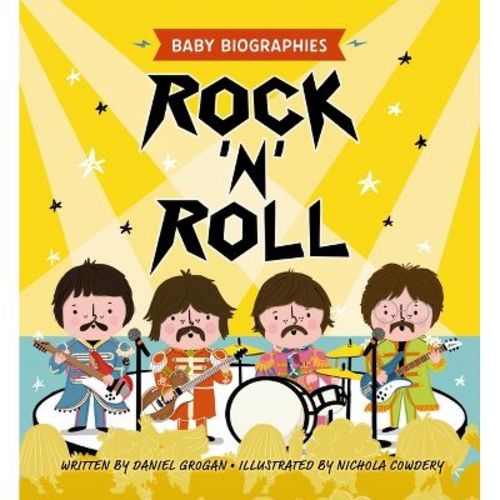 Rock and Roll - Baby Biographies - by Daniel Grogan (Board Book)