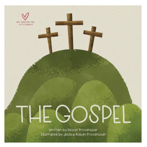 The Gospel (Big Theology for Little Hearts)