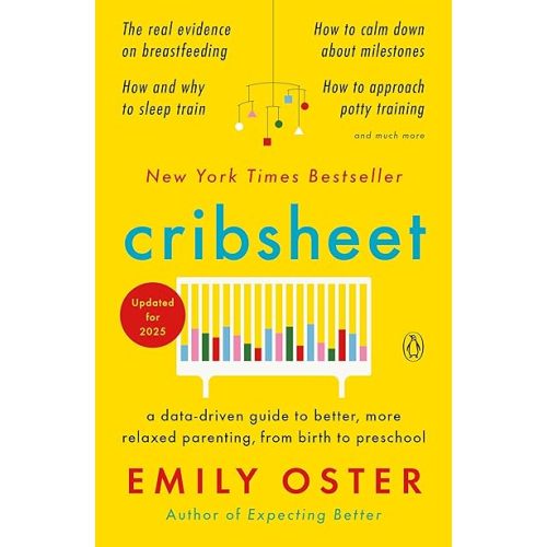 Cribsheet: A Data-Driven Guide to Better, More Relaxed Parenting, from Birth to Preschool (The ParentData Series) Paperback – April 21, 2020