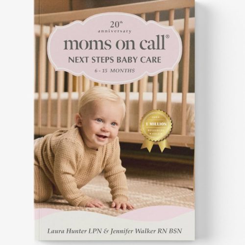 Moms on Call Next Steps Baby Care 6-15 Months - Baby Sleep Schedules, Feeding & Milestones: Help Baby Sleep Through the Night - 20th Anniversary Edition (Book 2 of 3)