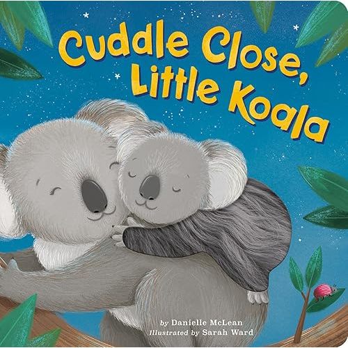 Cuddle Close, Little Koala Board book – February 23, 2021