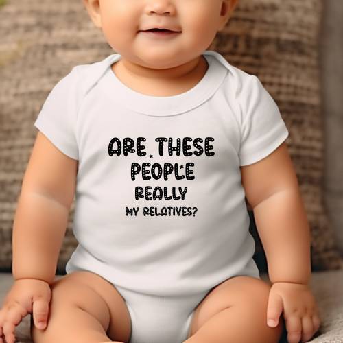 Funny Baby Bodysuit: "Are These People Really My Relatives?"