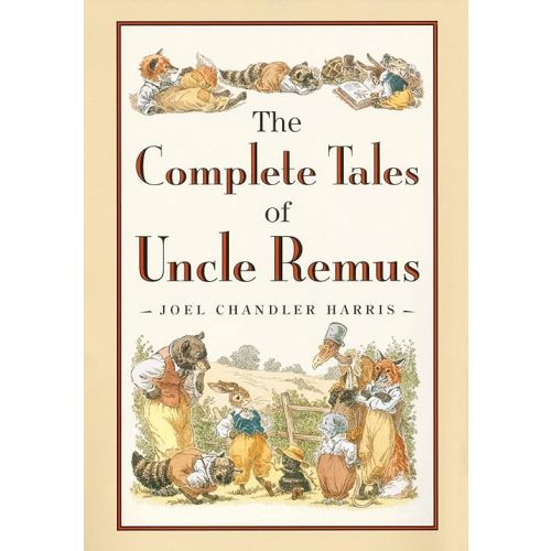 The Complete Tales of Uncle Remus Hardcover – May 27, 2002
