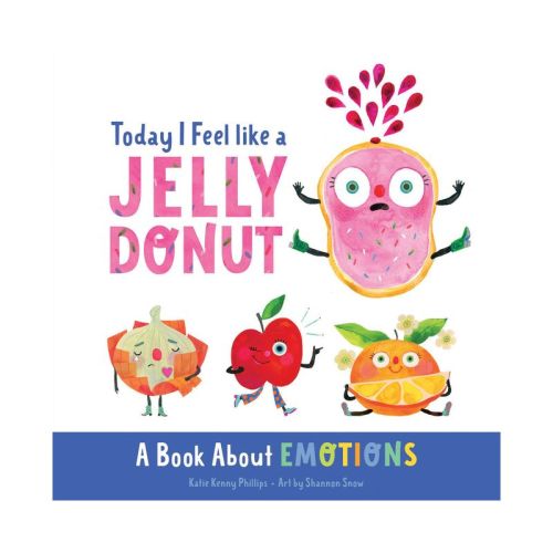 Today I Feel Like a Jelly Donut - by Katie Kenny Phillips (Board Book)