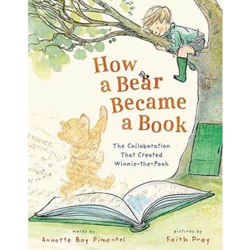 How a Bear Became a Book: The Collaboration That Created Winnie-the-Pooh