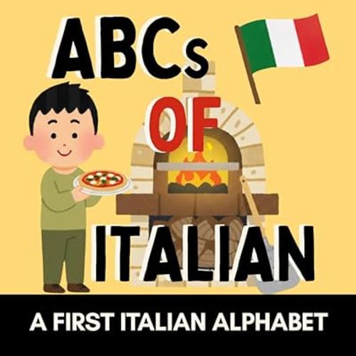 ABCs of Italian: A Fun Alphabet Book of Real Italian Words for Little Learners (with English Translations) (Alphabet Explorers)