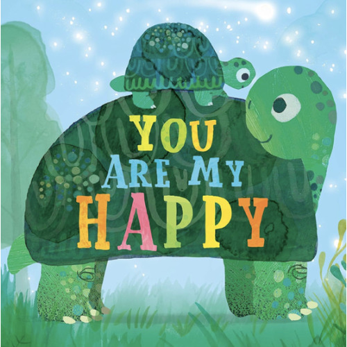 You Are My Happy: An Interactive Book of Love and Togetherness with Peek Through Cutout Pages