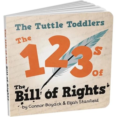 The Tuttle Toddlers 123s of the Bill of Rights [Board book] Connor Boyack Board book – January 1, 2016
