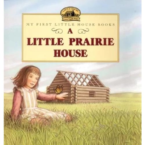 A Little Prairie House (Little House Picture Book)
