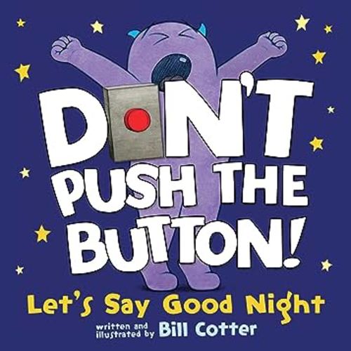 Don't Push the Button! Let's Say Good Night: A Funny Interactive Bedtime Story for Kids (6x6 Board)