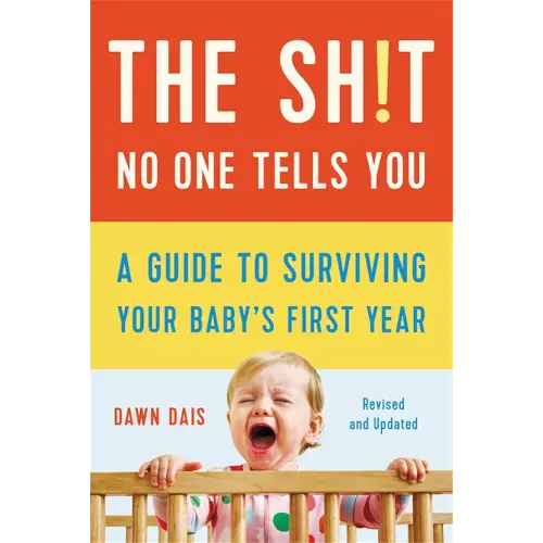 The Sh!t No One Tells You: A Guide to Surviving Your Baby's First Year (Sh!t No One Tells You, 1)